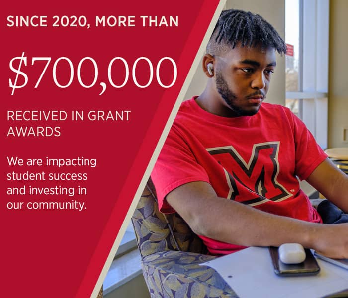 Since 2020, more than $700,000 received in grant awards. We are impacting student success and investing in our community.