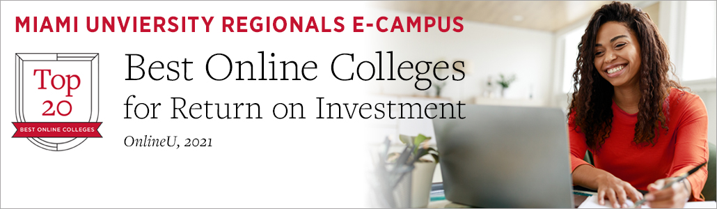 Miami University Regionals E-Campus, Top 20, Best Online Colleges for Return on Investment. Source: OnlineU 2021