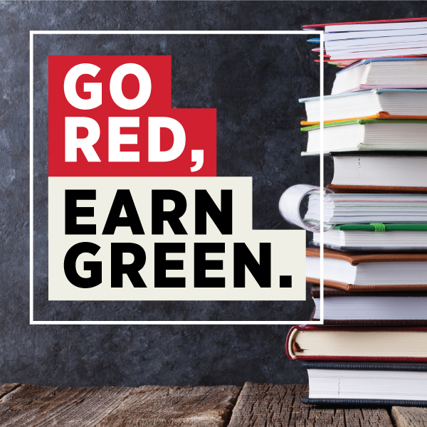 Go Red. Earn Green. 