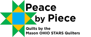 Peace by Piece. Quilts by the Mason OHIO STARS Quilters