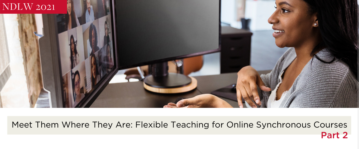 Meet Them Where They Are: Flexible Teaching for Online Synchronous Courses, Part 2