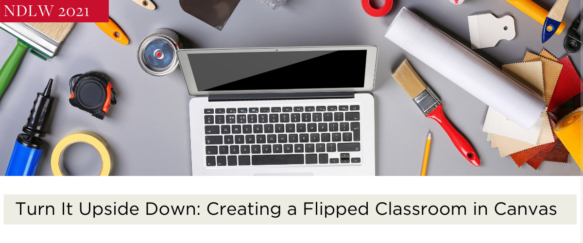 Turn It Upside Down: Creating a Flipped Classroom in Canvas
