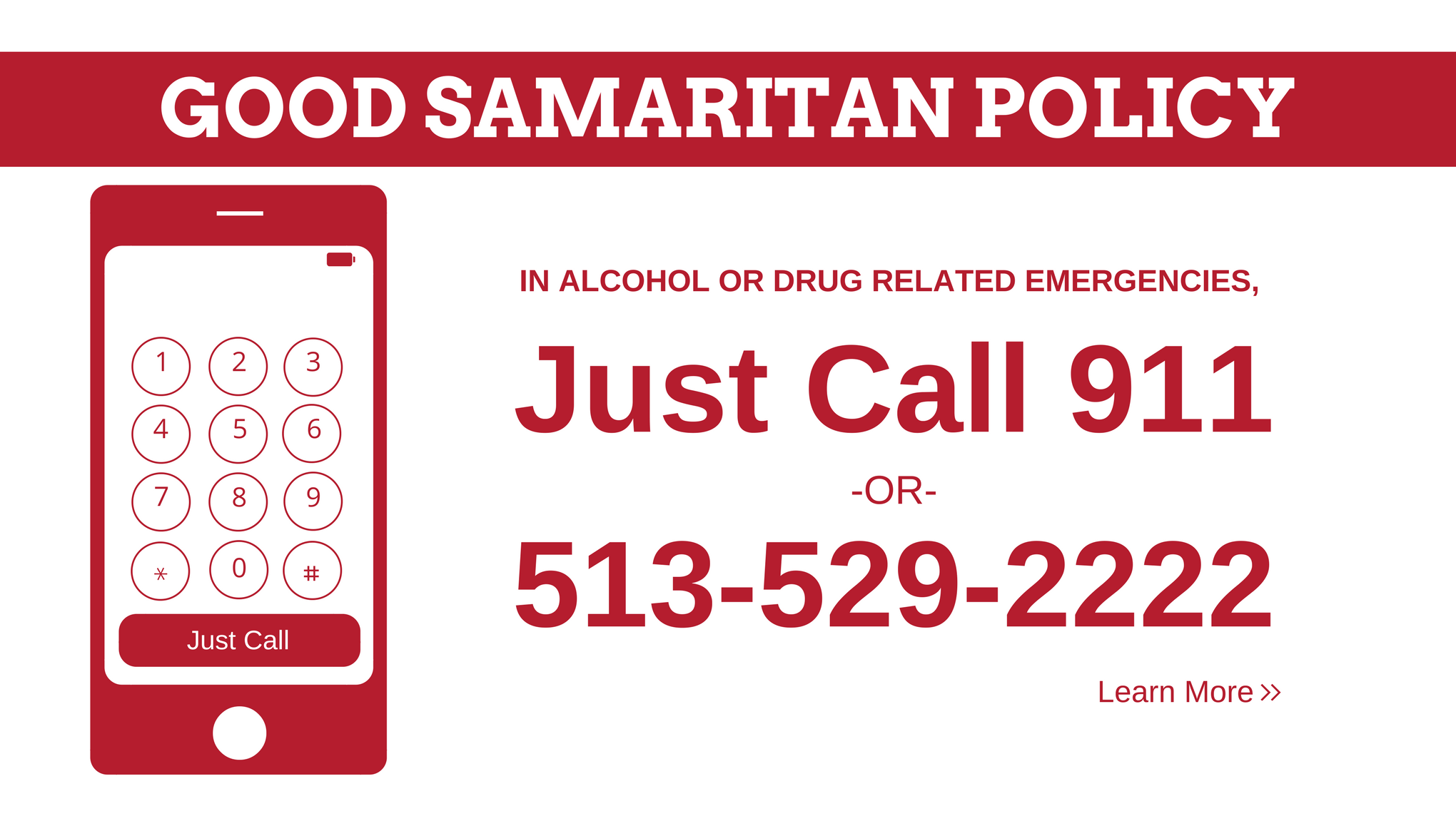iPhone Icon with surrounding text - Good Samaritan Policy. In alcohol or drug related emergencies, just call 911 or 513-529-2222. Learn More. 