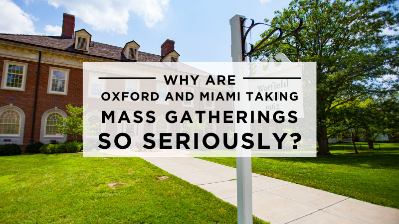 Warfield Hall in the background with text overlay that reads Why Are Oxford and Miami Taking Mass Gatherings so seriously?"