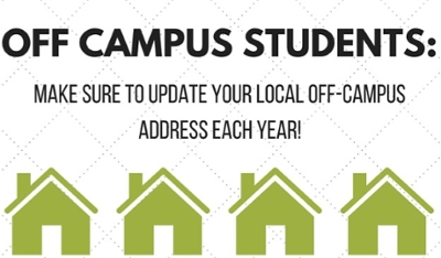 House icons with text that reads Off Campus Students, Make sure to update your local off-campus address each year!