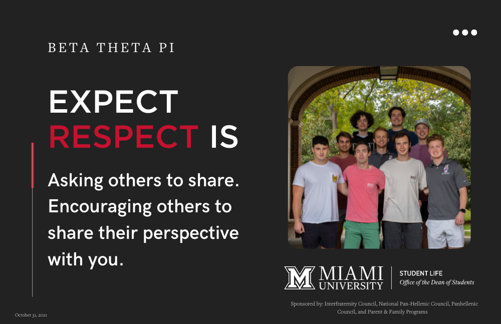  Brothers from Beta Theta Pi. Expect Respect is Asking others to share. Encouraging others to share their perspective with you.