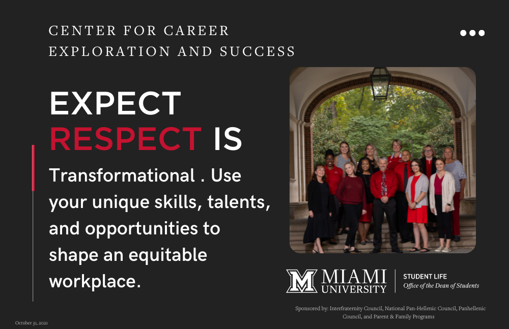  Staff from the Center for Career Exploration and Success. Expect respect is Transformational . Use your unique skills, talents, and opportunities to shape an equitable workplace. 