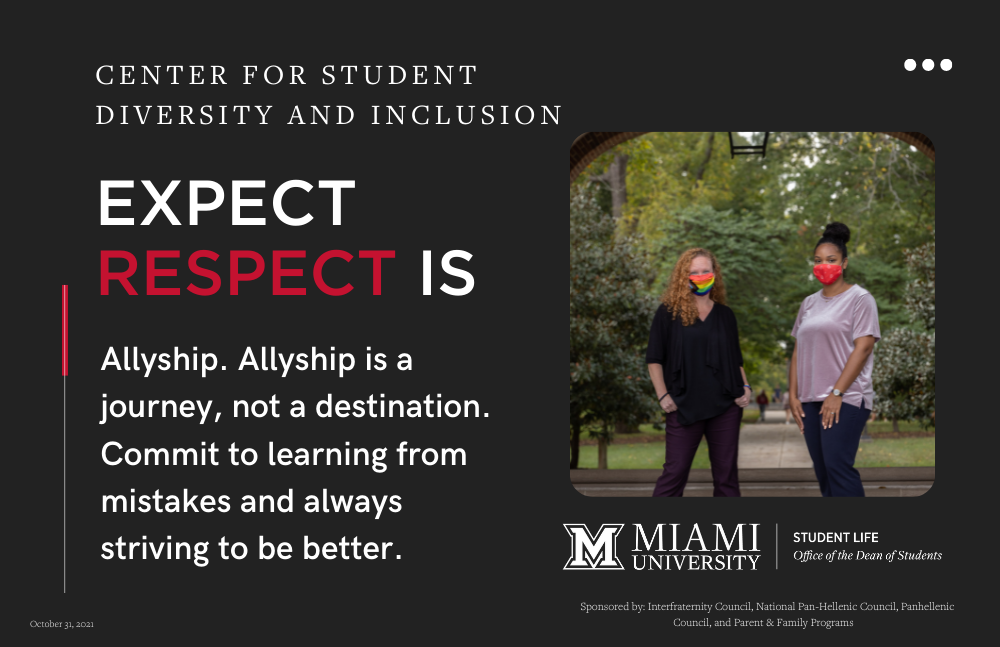  Two staff members from Center for Student Diversity and inclusion . Expect respect is Allyship. Allyship is a journey, not a destination. Commit to learning from mistakes and always striving to be better. 