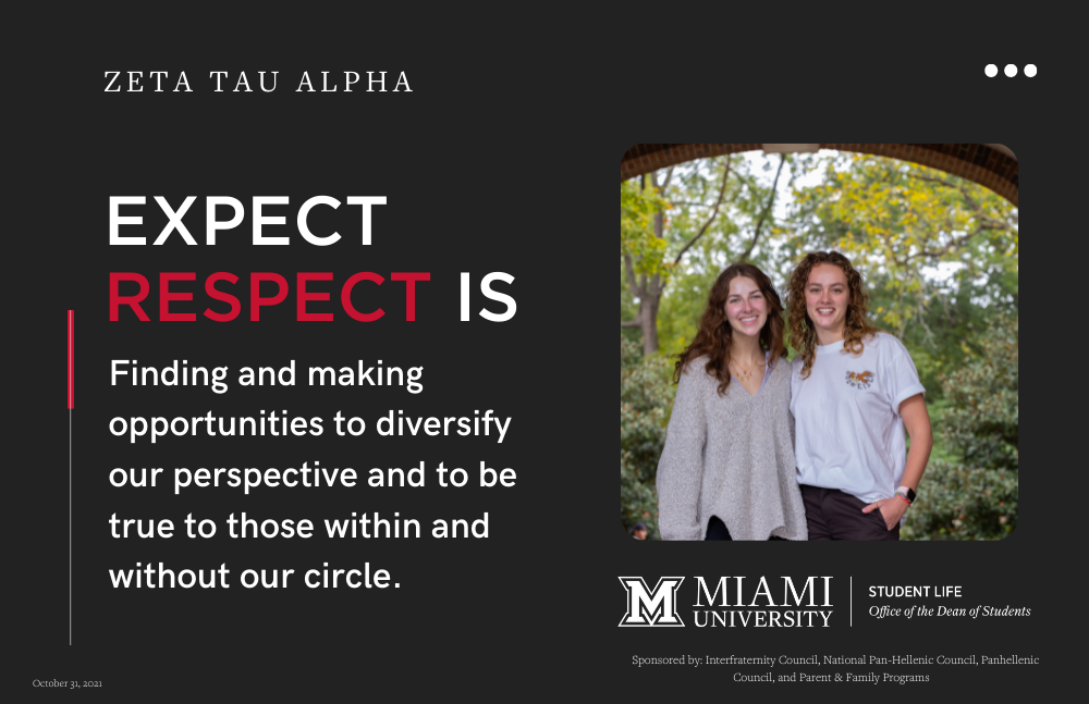  Two sisters from Zeta Tau Alpha. Expect Respect is Finding and making opportunities to diversify our perspective and to be true to those within and without our circle.