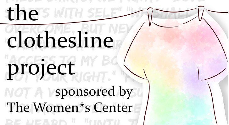 The Clothesline Project. Sponsored by The Women*s Center